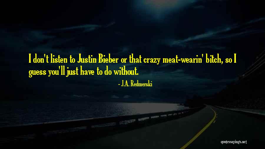 Bieber Quotes By J.A. Redmerski Bieber Quotes By J.A. Redmerski