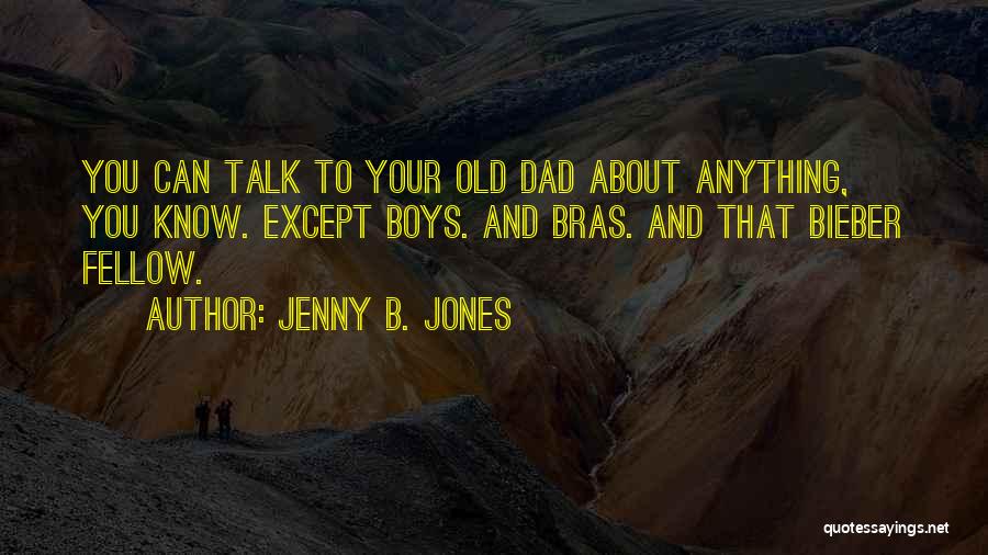 Bieber Quotes By Jenny B. Jones