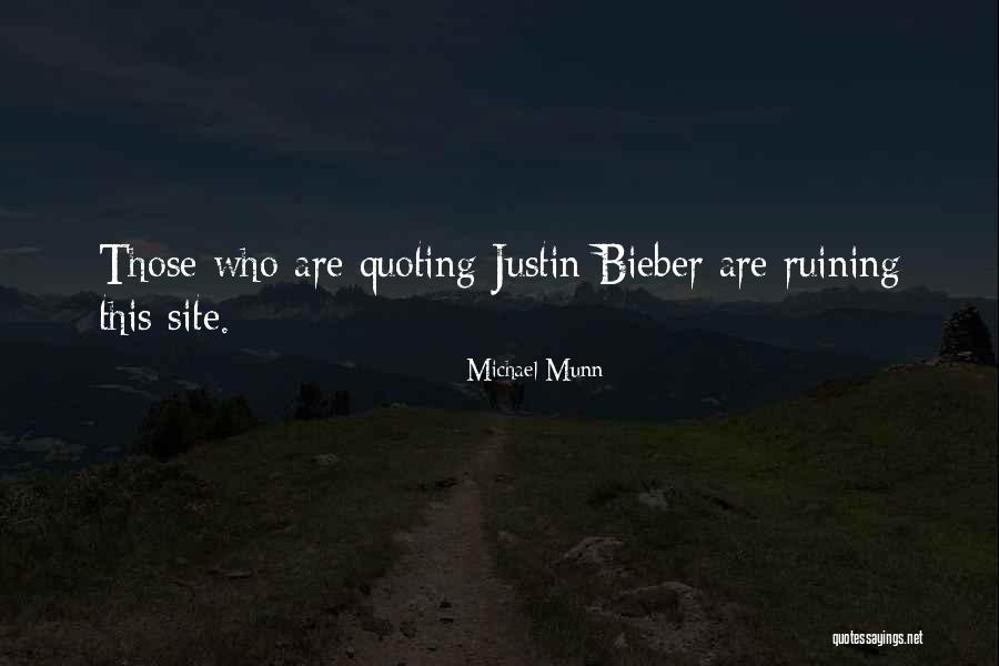Bieber Quotes By Michael Munn Bieber Quotes By Michael Munn