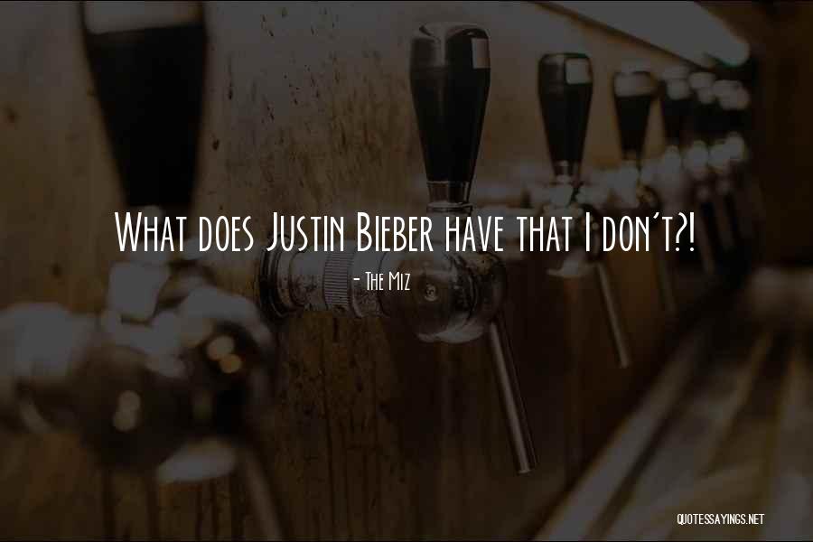 Bieber Quotes By The Miz