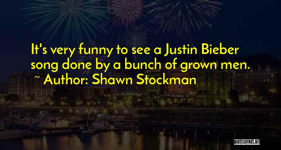 Bieber Song Quotes By Shawn Stockman