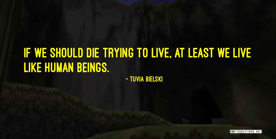 Bielski Tuvia Quotes By Tuvia Bielski Bielski Tuvia Quotes By Tuvia Bielski