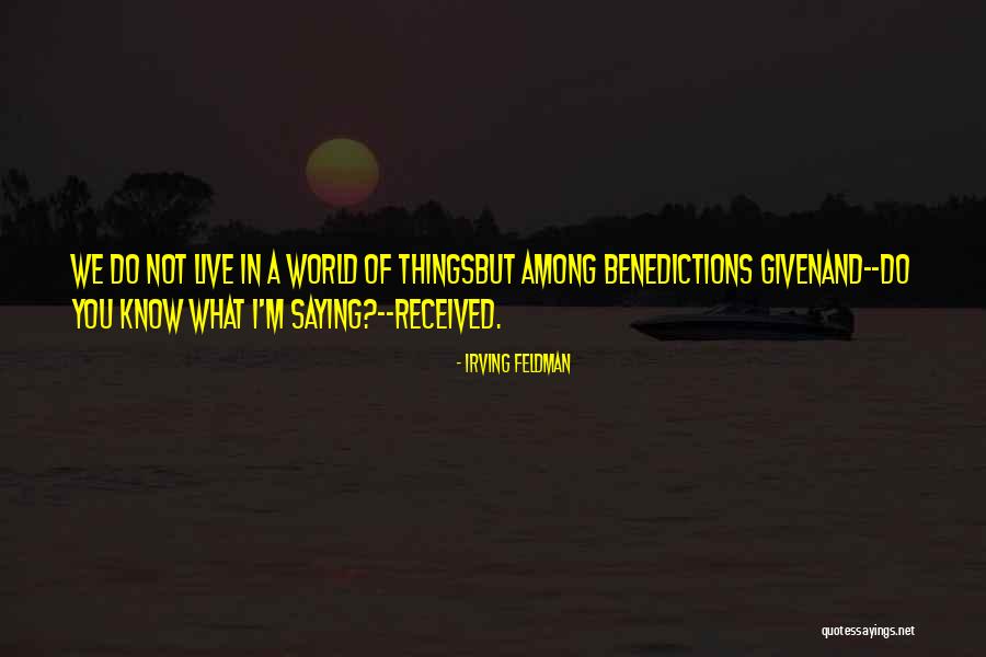 Bienek Anthony Quotes By Irving Feldman Bienek Anthony Quotes By Irving Feldman