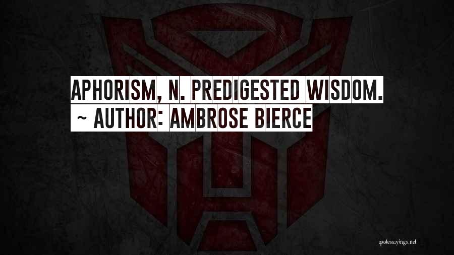 Bierce Ambrose Quotes By Ambrose Bierce