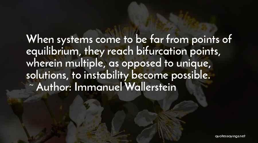 Bifurcation Quotes By Immanuel Wallerstein