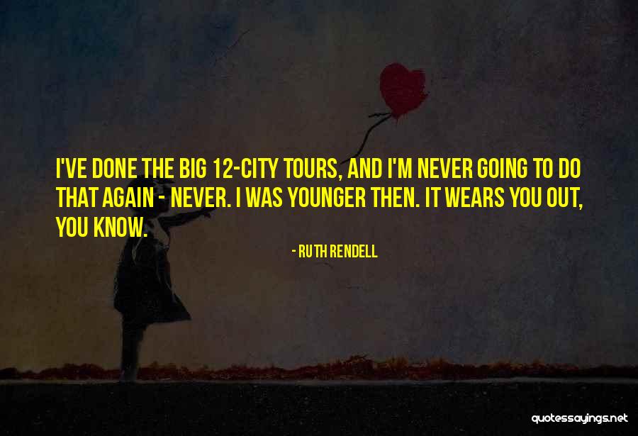 Big 12 Quotes By Ruth Rendell Big 12 Quotes By Ruth Rendell