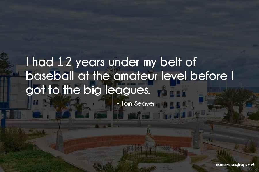 Big 12 Quotes By Tom Seaver Big 12 Quotes By Tom Seaver
