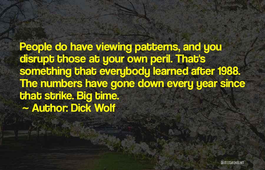 Big 1988 Quotes By Dick Wolf