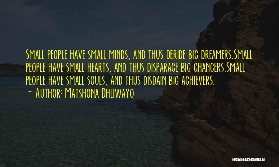 Big Achievers Quotes By Matshona Dhliwayo