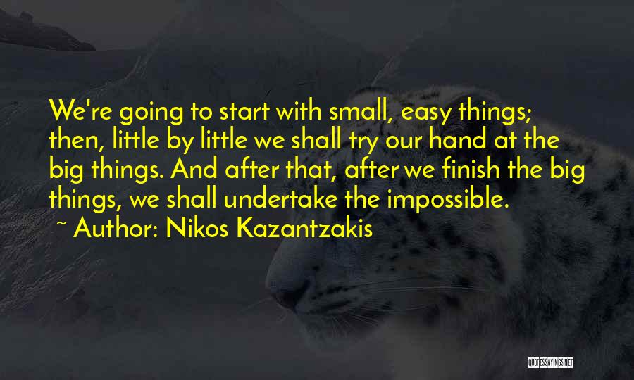 Big And Little Quotes By Nikos Kazantzakis