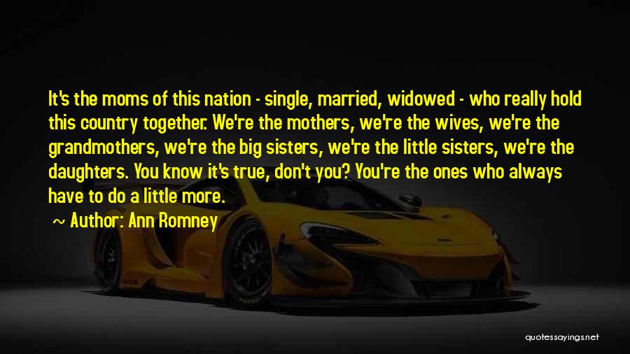 Big And Little Sisters Quotes By Ann Romney