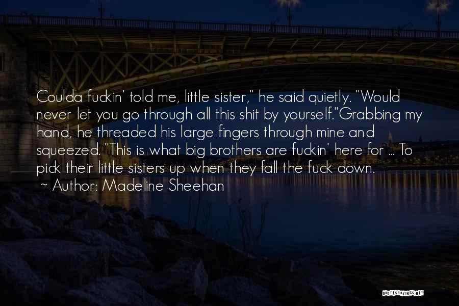 Big And Little Sisters Quotes By Madeline Sheehan