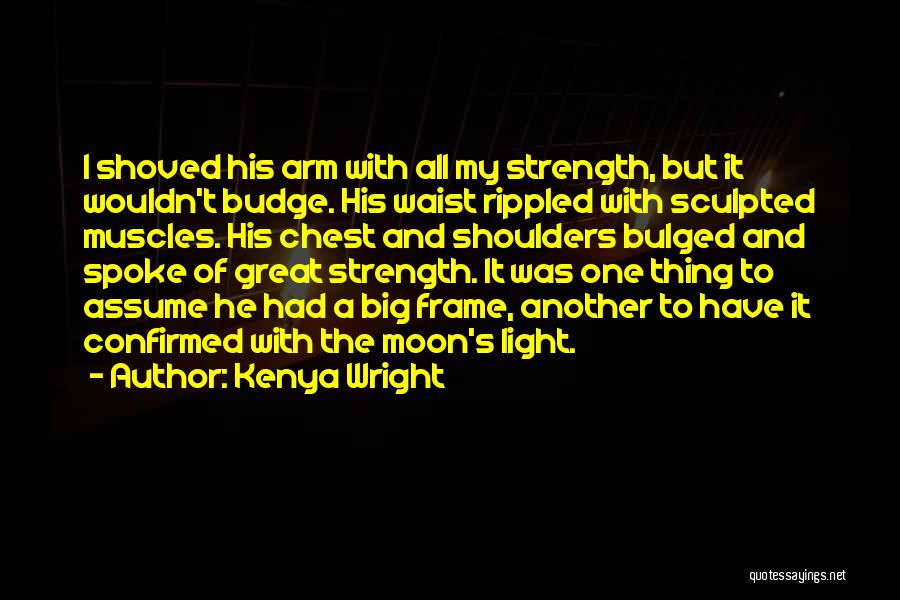 Big Arm Quotes By Kenya Wright