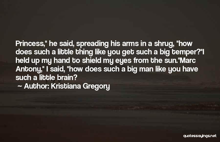 Big Arms Quotes By Kristiana Gregory