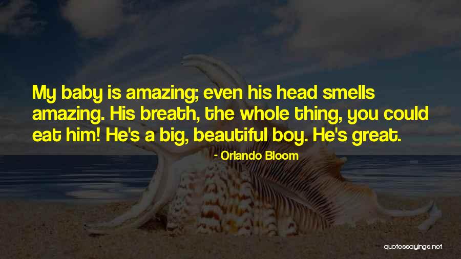 Big Baby Boy Quotes By Orlando Bloom