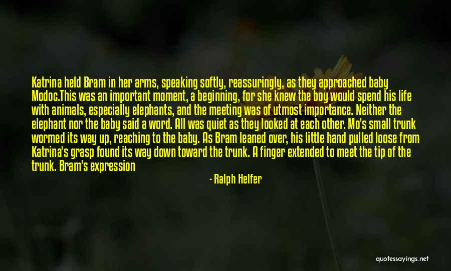 Big Baby Boy Quotes By Ralph Helfer