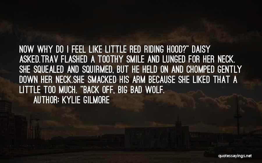 Big Bad Wolf Little Red Riding Hood Quotes By Kylie Gilmore