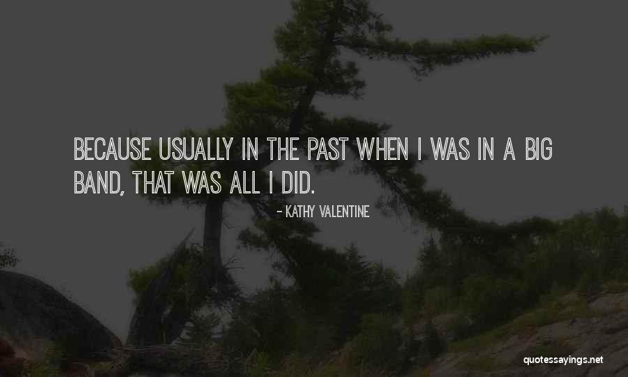 Big Band Quotes By Kathy Valentine Big Band Quotes By Kathy Valentine