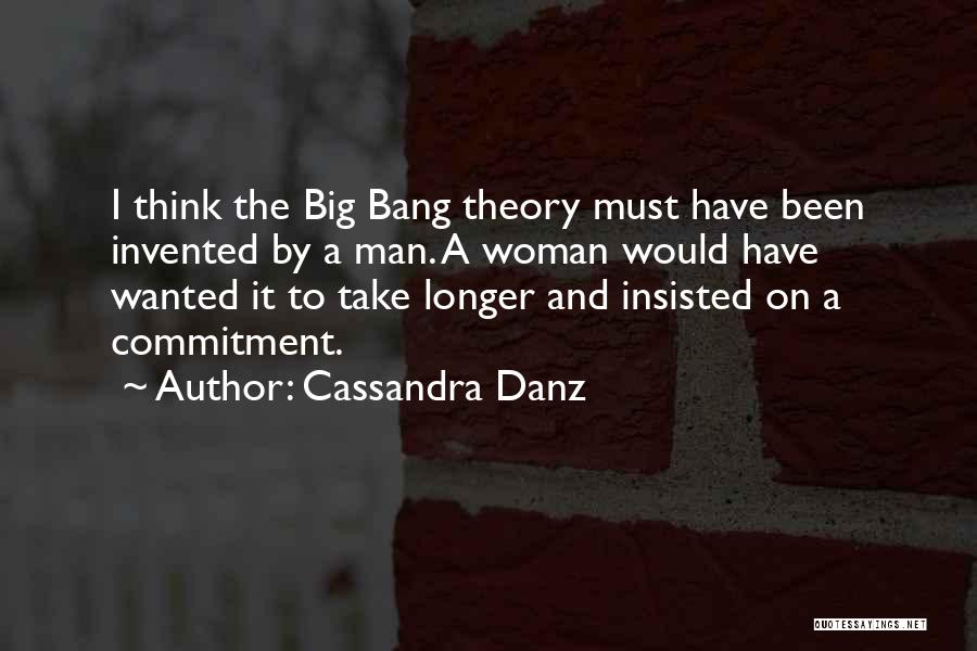 Big Bang Theory Quotes By Cassandra Danz