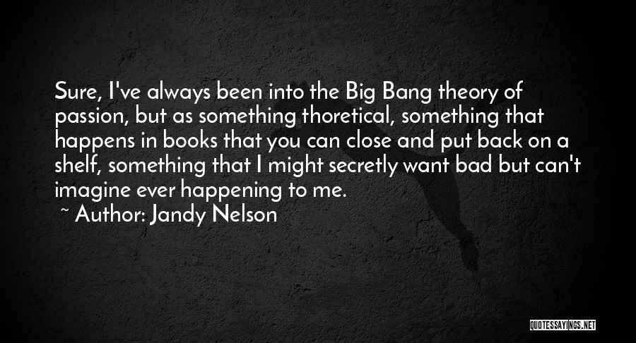 Big Bang Theory Quotes By Jandy Nelson