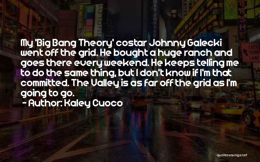 Big Bang Theory Quotes By Kaley Cuoco