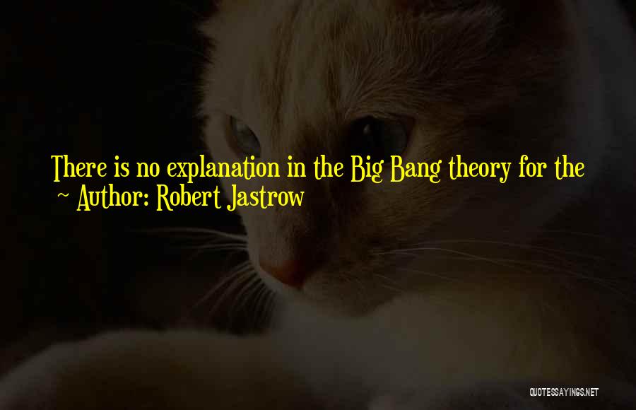 Big Bang Theory Quotes By Robert Jastrow