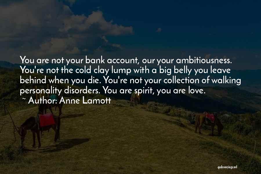 Big Bank Account Quotes By Anne Lamott