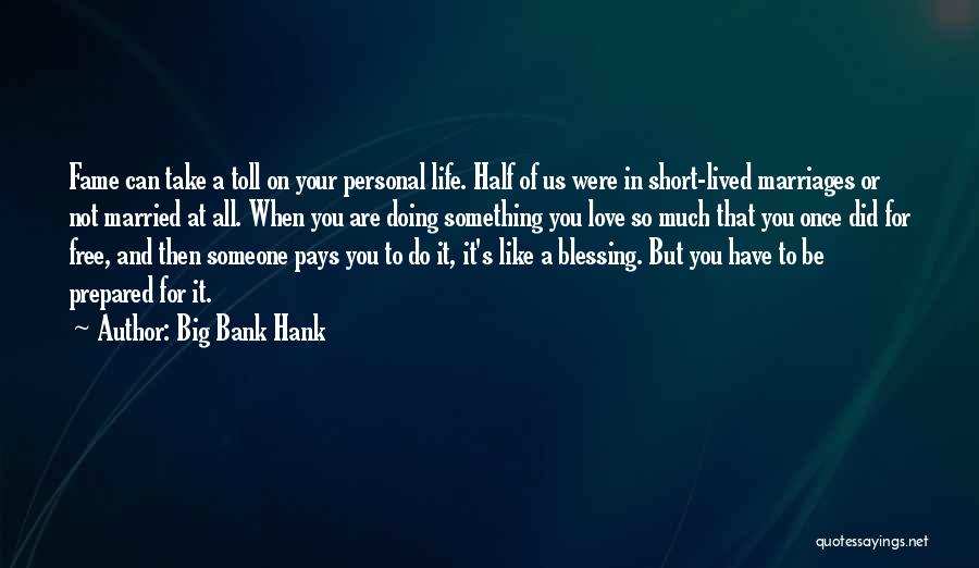 Big Bank Hank Quotes 1326247