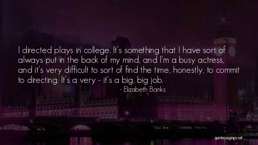 Big Banks Quotes By Elizabeth Banks Big Banks Quotes By Elizabeth Banks