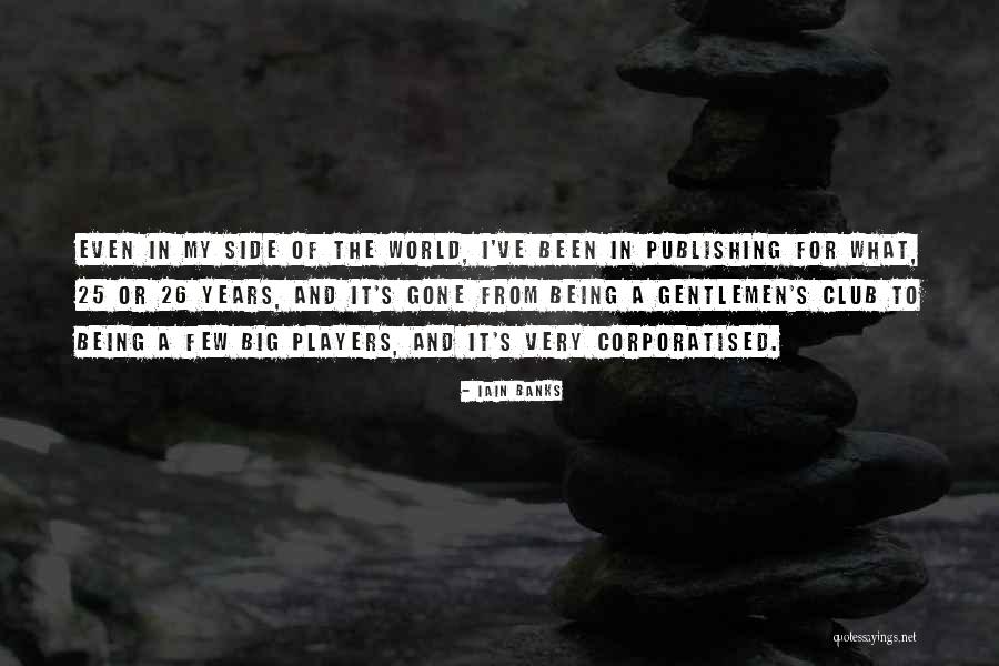 Big Banks Quotes By Iain Banks Big Banks Quotes By Iain Banks