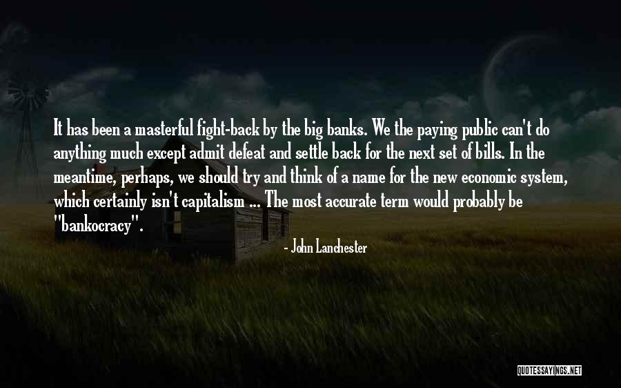 Big Banks Quotes By John Lanchester Big Banks Quotes By John Lanchester
