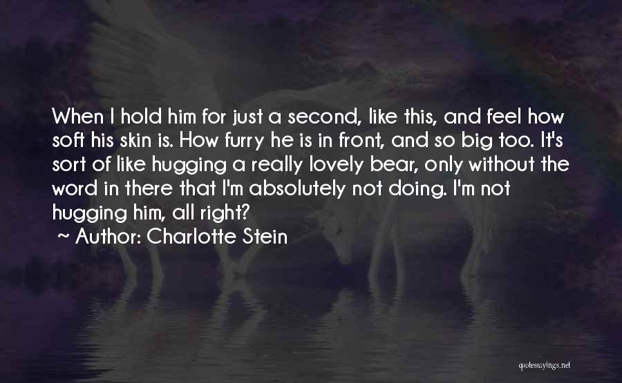Big Bear Quotes By Charlotte Stein