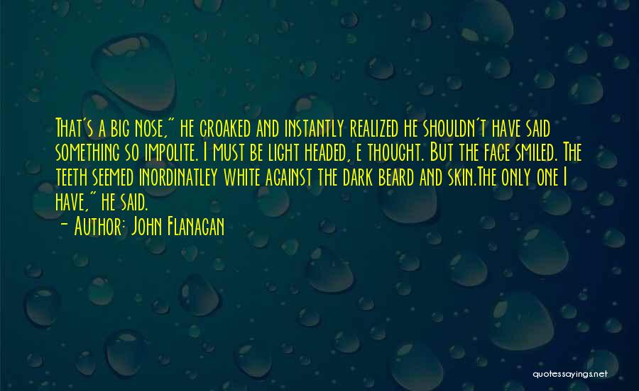 Big Beard Quotes By John Flanagan