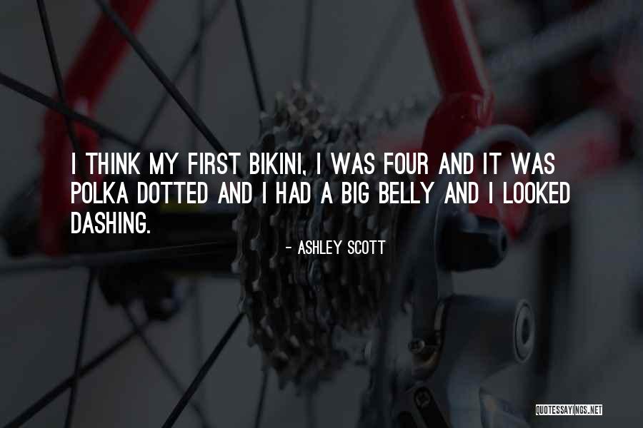 Big Belly Quotes By Ashley Scott Big Belly Quotes By Ashley Scott