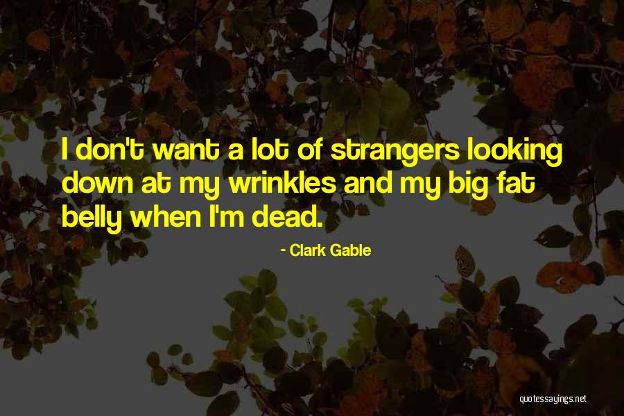 Big Belly Quotes By Clark Gable Big Belly Quotes By Clark Gable