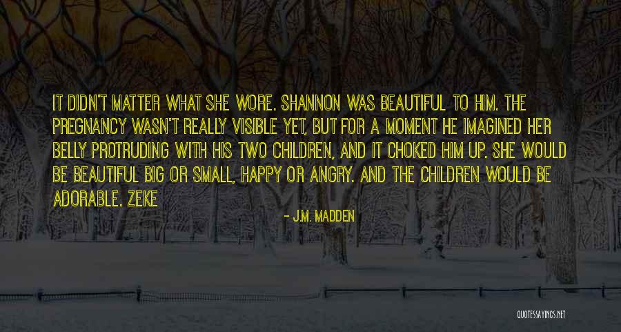 Big Belly Quotes By J.M. Madden Big Belly Quotes By J.M. Madden