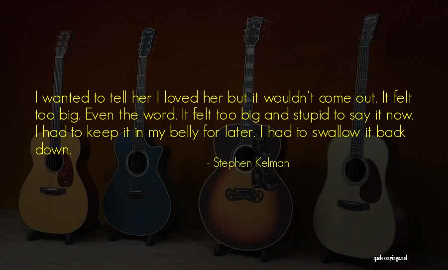 Big Belly Quotes By Stephen Kelman Big Belly Quotes By Stephen Kelman
