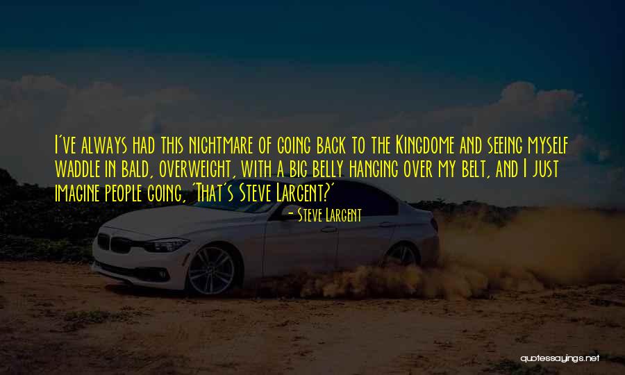 Big Belly Quotes By Steve Largent Big Belly Quotes By Steve Largent