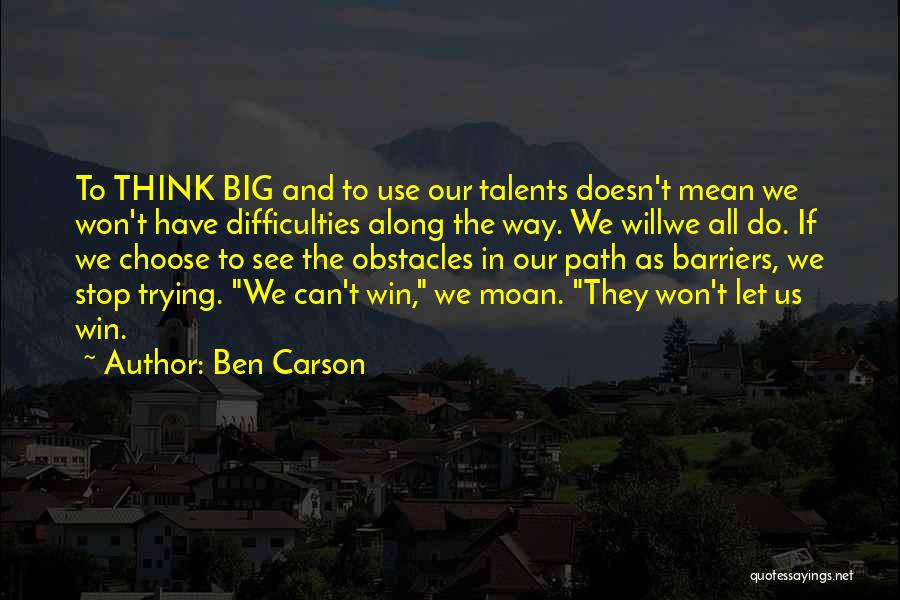 Big Ben Quotes By Ben Carson