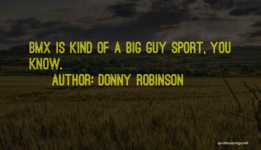 Big Big Quotes By Donny Robinson
