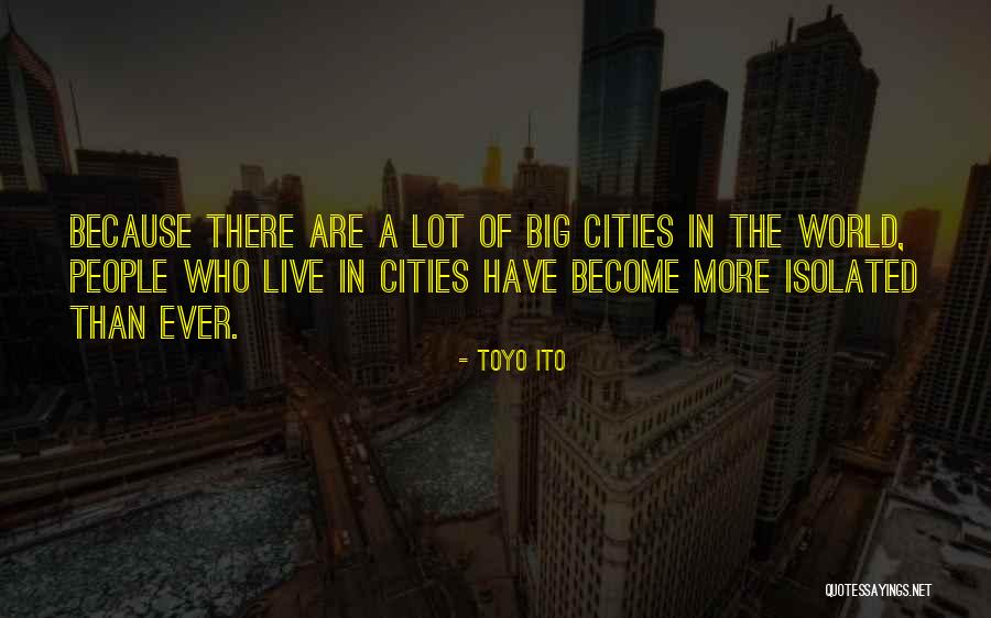 Big Big World Quotes By Toyo Ito Big Big World Quotes By Toyo Ito