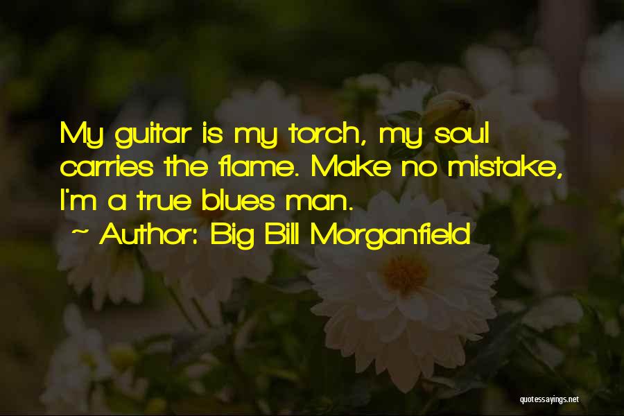 Big Bill Morganfield Quotes 2118290