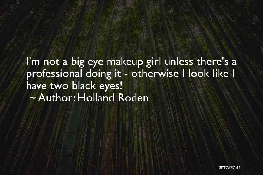 Big Black Eyes Quotes By Holland Roden