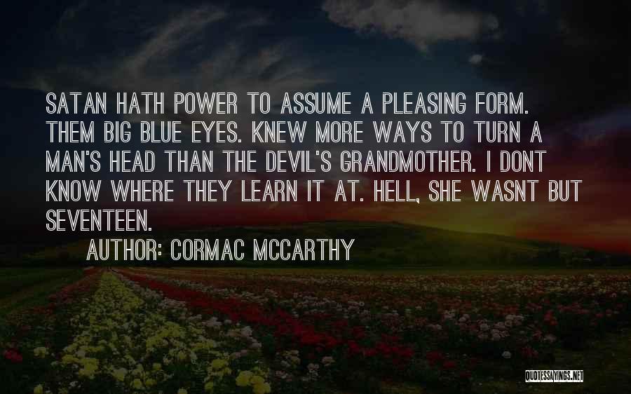 Big Blue Eyes Quotes By Cormac McCarthy