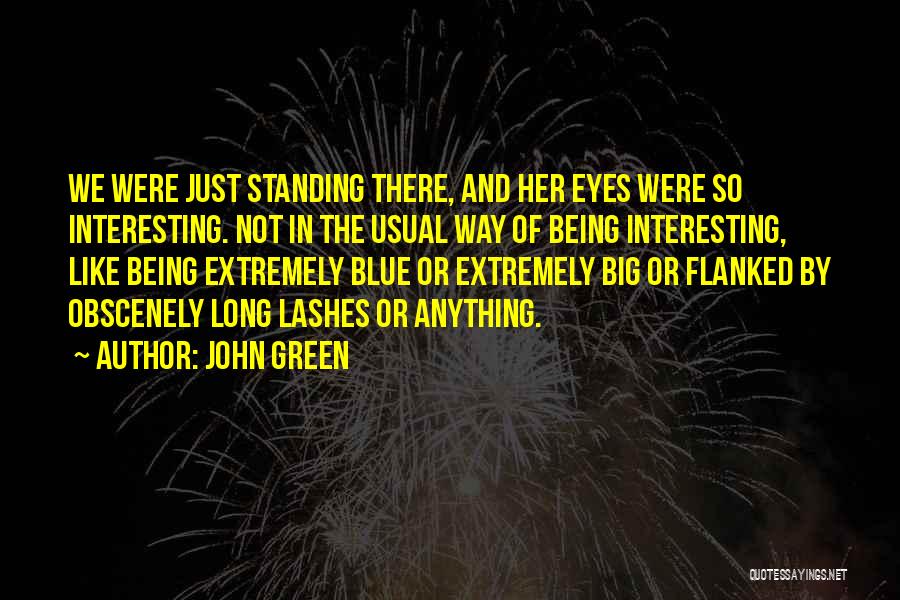 Big Blue Eyes Quotes By John Green