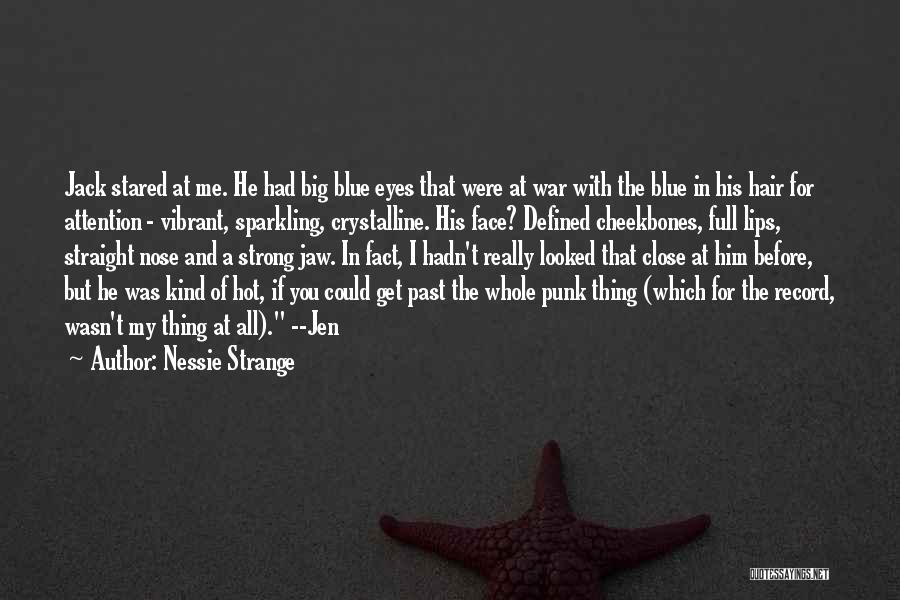 Big Blue Eyes Quotes By Nessie Strange