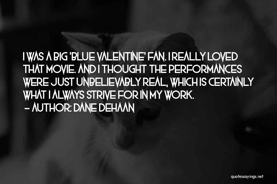 Big Blue Movie Quotes By Dane DeHaan