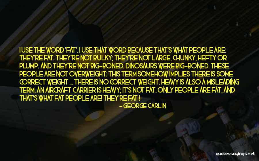 Big Boned Quotes By George Carlin Big Boned Quotes By George Carlin