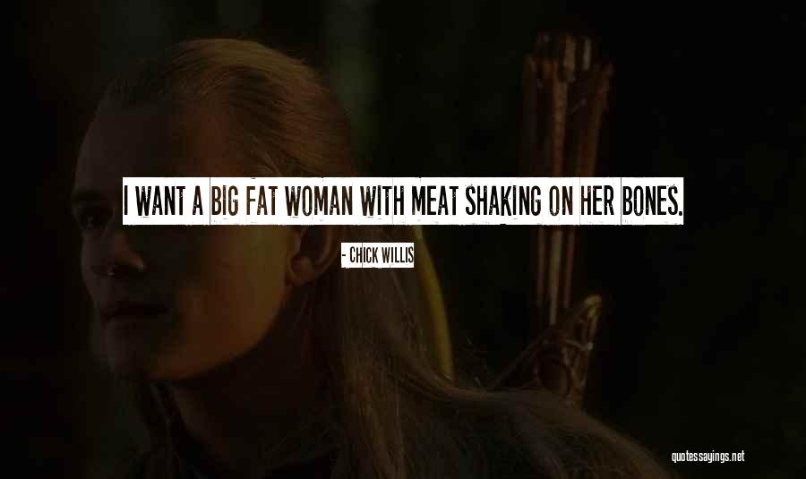 Big Bones Quotes By Chick Willis Big Bones Quotes By Chick Willis