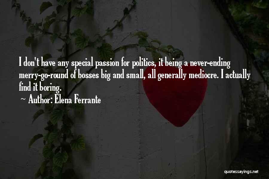 Big Boss Quotes By Elena Ferrante